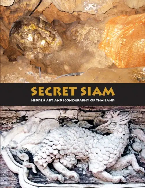 Secret Siam: Hidden Art & Iconography of Thailand by Mark Hejnar