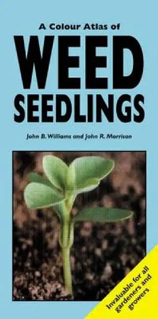 A Colour Atlas Of Weed Seedlings by J. B. Williams