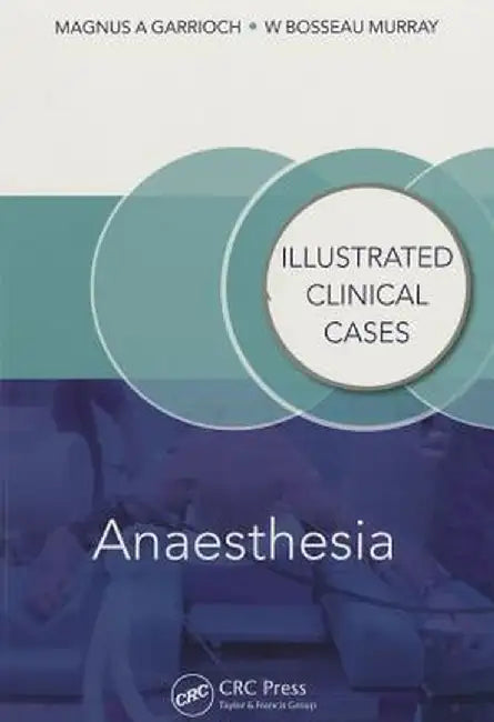 Anaesthesia: Illustrated Clinical Cases by Magnus Garrioch