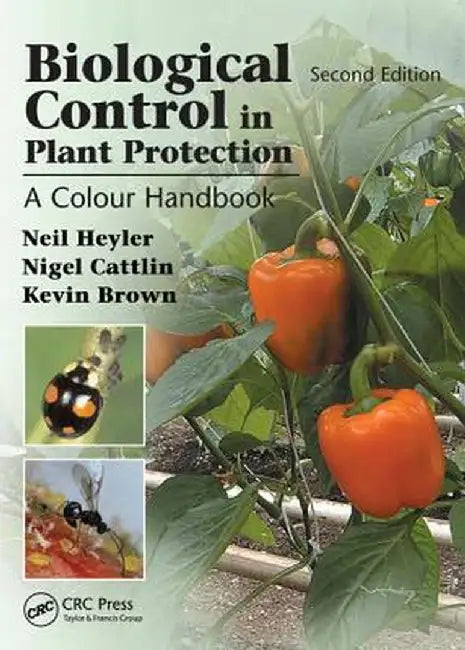 Biological Control in Plant Protection: A Colour Handbook by Neil Helyer