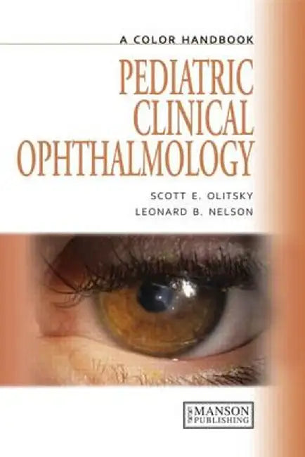 Pediatric Clinical Ophthalmology: A Color Handbook by Scott Olitsky