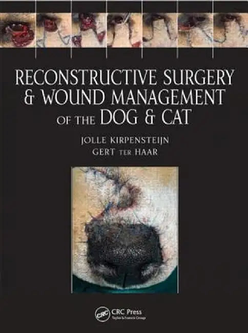 Reconstructive Surgery and Wound Management of the Dog and Cat by Jolle Kirpensteijn