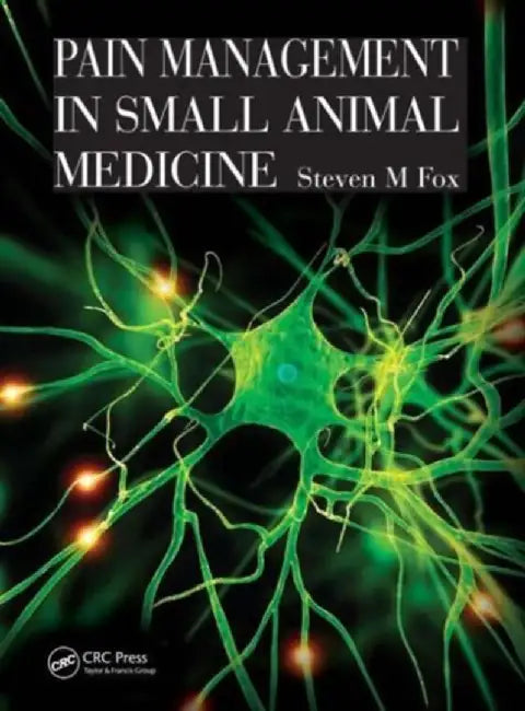 Pain Management in Small Animal Medicine by Steven Fox