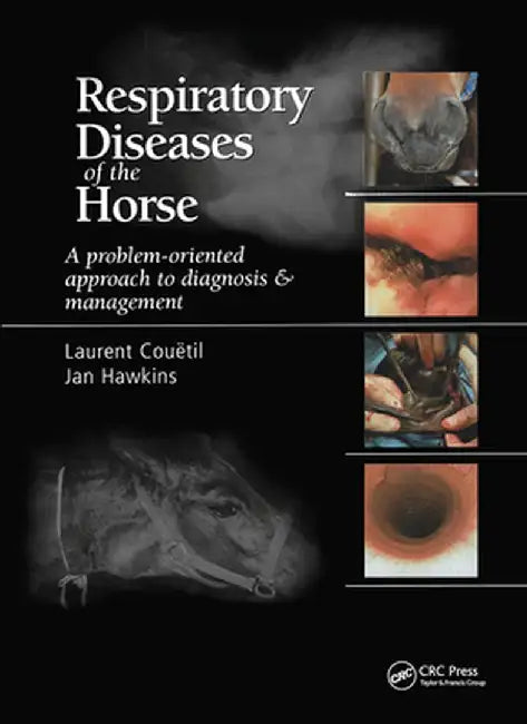 Respiratory Diseases of the Horse: A Problem-Oriented Approach to Diagnosis and Management by Laurent Couetil