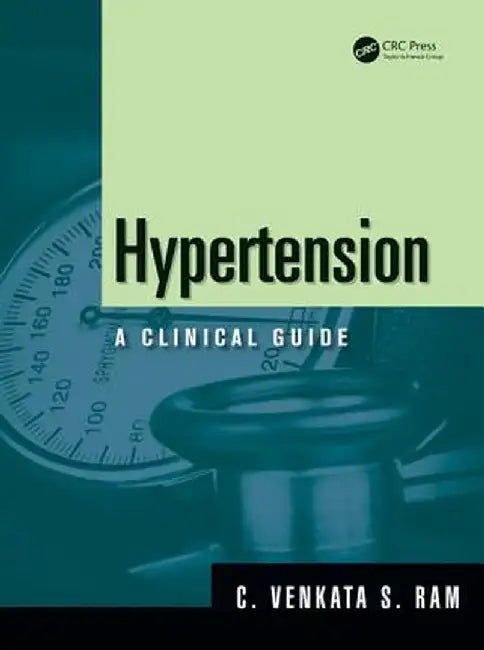 Hypertension: A Clinical Guide by C. Venkata S. Ram