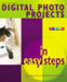 Digital Photo Projects in Easy Steps by Nick Vandome