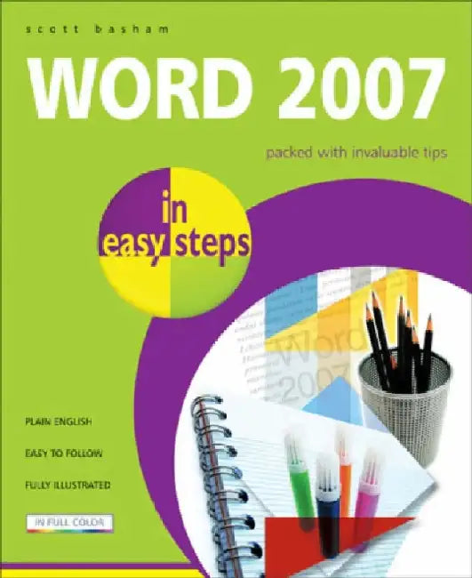 Word 2007 in Easy Steps by Scott Basham