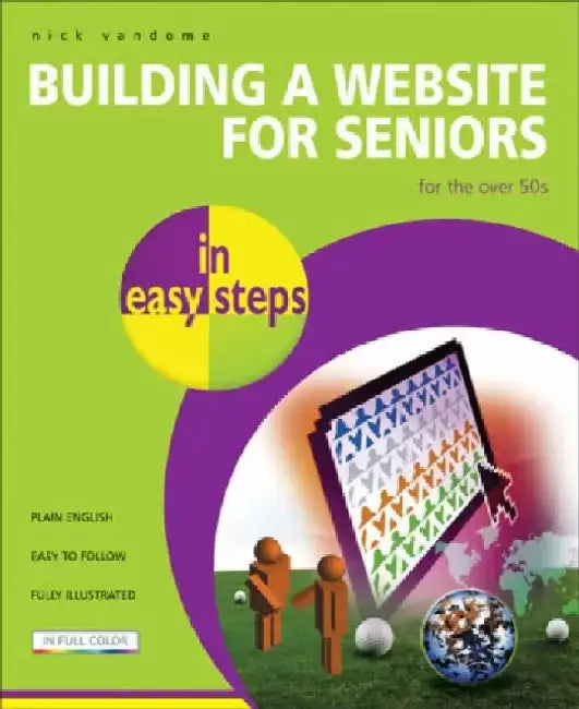 Building a Website for Seniors in Easy Steps by Nick Vandome