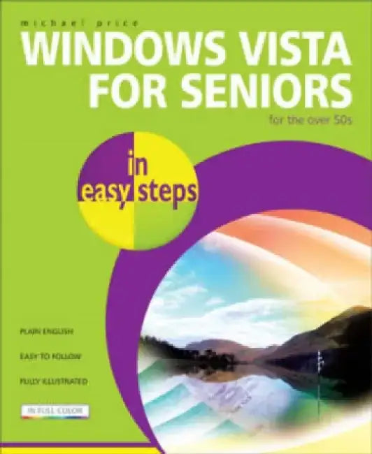 Windows Vista for Seniors in Easy Steps: For the Over 50s by Michael Price