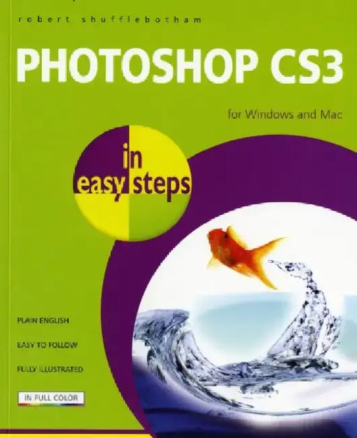 Photoshop Cs3 in Easy Steps: For Windows and Mac by Robert Shufflebotham