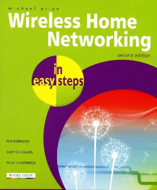 Wireless Home Networking in Easy Steps by Michael Price