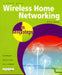 Wireless Home Networking in Easy Steps by Michael Price