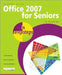 Office 2007 for Seniors in Easy Steps: For the Over 50s by Michael Price