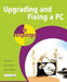 Upgrading and Fixing a PC in Easy Steps by Stuart Yarnold