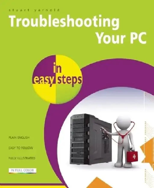 Troubleshooting Your PC in Easy Steps by Stuart Yarnold