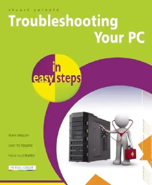 Troubleshooting Your PC in Easy Steps by Stuart Yarnold