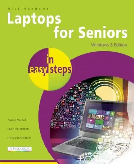 Laptops for Seniors in Easy Steps, Windows 8 Edition by Nick Vandome