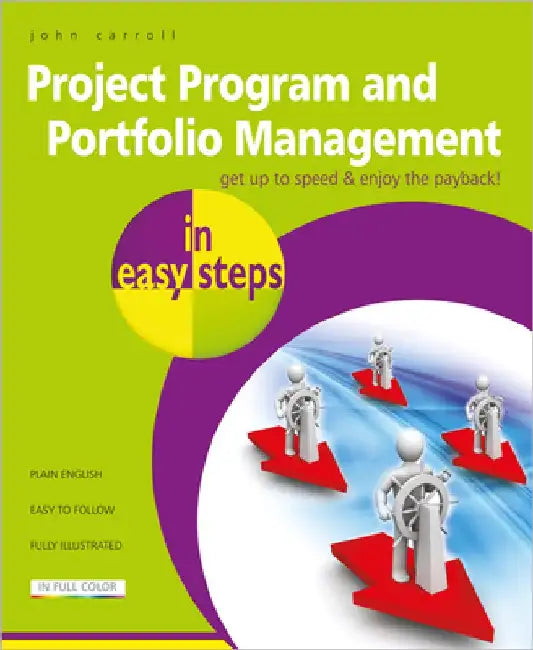 Project Program and Portfolio Management in Easy Steps by John Carroll