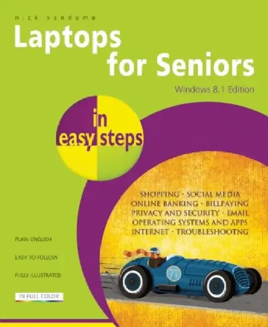 Laptops for Seniors: Windows 8.1 Edition by Nick Vandome