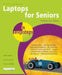Laptops for Seniors: Windows 8.1 Edition by Nick Vandome