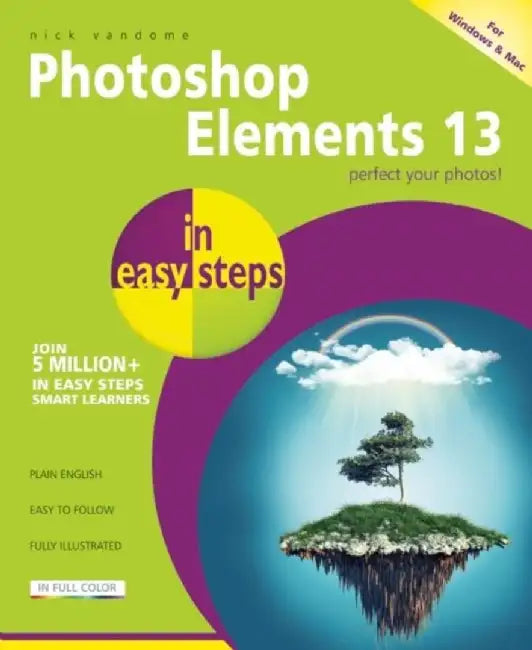Photoshop Elements 13 In Easy Steps: For Windows And Mac by Nick Vandome