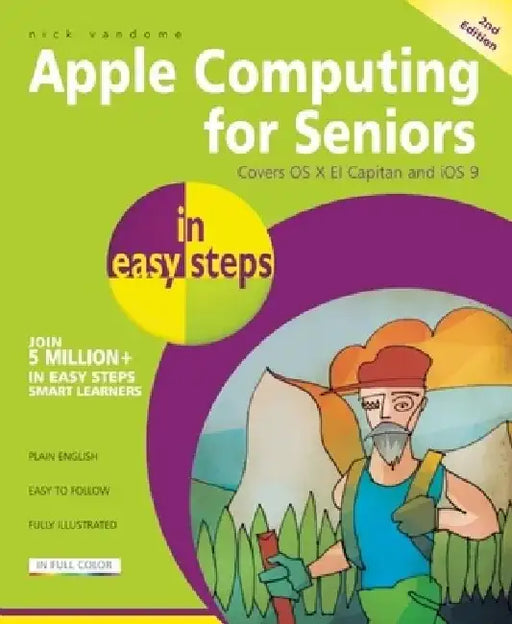 Apple Computing for Seniors in Easy Steps: Covers OS X El Capitan and IOS 9 by Nick Vandome
