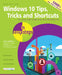 Windows 10 Tips, Tricks & Shortcuts in Easy Steps: Covers the Windows 10 Anniversary Update by Mike McGrath