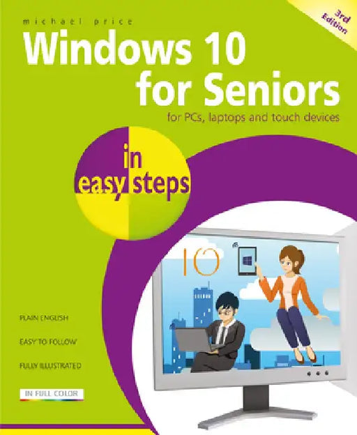 Windows 10 for Seniors in Easy Steps: Covers the Redstone 4 Update by Michael Price