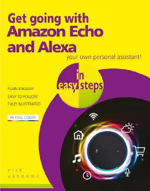 Get Going with Amazon Echo and Alexa in Easy Steps by Nick Vandome
