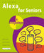Alexa for Seniors in Easy Steps by Nick Vandome