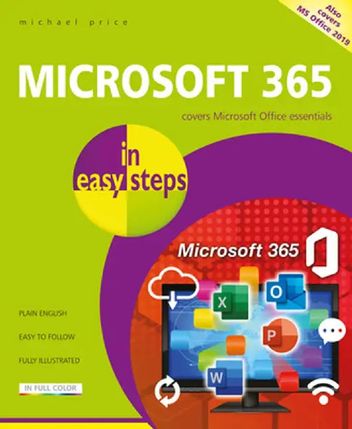 Microsoft 365 in Easy Steps: Covers MS Office 365 and Office 2019 by Michael Price