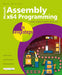 Assembly X64 in Easy Steps: Modern Coding for Masm, Sse & Avx by Mike McGrath