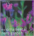 The Ornamental Herb Garden: From Window Boxes to Knot Gardens by Catherine Mason