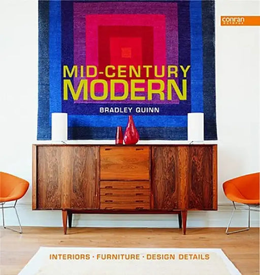 Mid-Century Modern: Interiors, Furniture, Design Details by Bradley Quinn