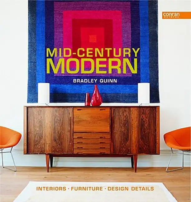 Mid-Century Modern: Interiors, Furniture, Design Details by Bradley Quinn