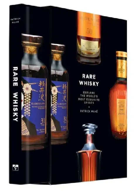 Rare Whisky: Explore the World's Most Exquisite Spirits by Patrick MahÃ©