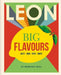 Leon Big Flavours Cookbook: Salty - Sour - Spicy - Sweet by Rebecca Seal