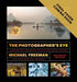 The Photographer's Eye - Definitive Edition: Composition and Design for Better Digital Photos by Michael Freeman