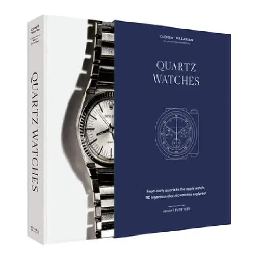 Quartz Watches: From Early Quartz to the Apple Watch, 90 Ingenious Electric Watches Explored by ClÃ©ment Mazarian