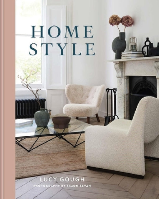 Home Style: Understand Your True Style and How to Implement It by Lucy Gough