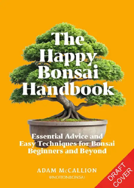 The Happy Bonsai Handbook: Essential Advice and Easy Techniques for Bonsai Beginners and Beyond by Ilex