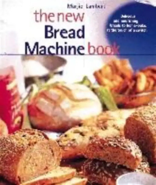 The New Bread Machine Book by Marjie Lambert