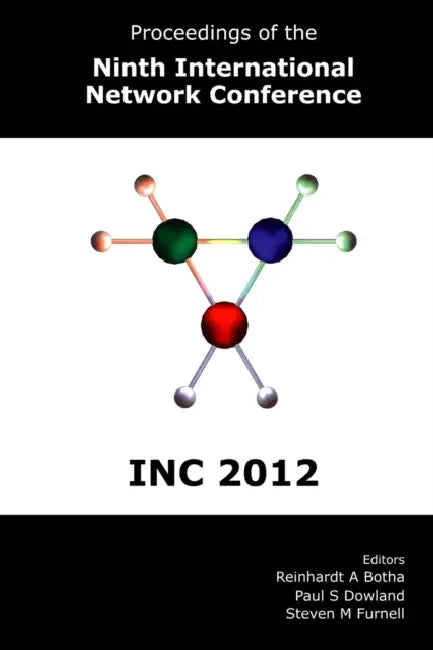 Proceedings of the Ninth International Network Conference (INC 2012) by Paul Dowland, Steven Furnell, Reinhardt Botha
