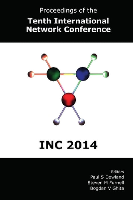 Proceedings of the Tenth International Network Conference (INC 2014) by Paul Dowland, Steven Furnell, Bogdan Ghita
