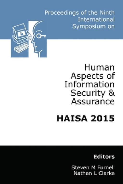 Proceedings of the Ninth International Symposium on Human Aspects of Information Security & Assurance (HAISA 2015) by Nathan Clarke, Steven Furnell
