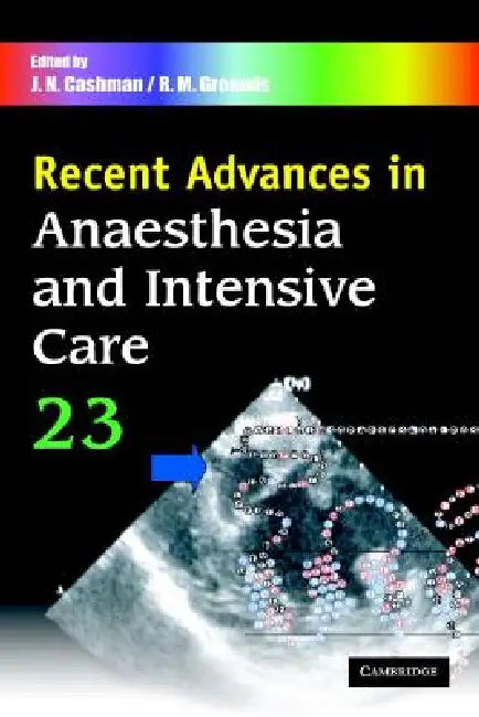 Recent Advances in Anaesthesia and Intensive Care: Volume 23 by J. N. Cashman, R. M. Grounds