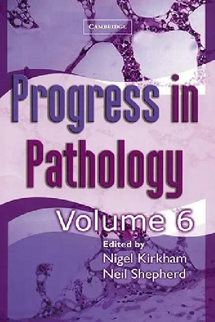 Progress in Pathology: Volume 6 by Nigel Kirkham, Neil A. Shepherd