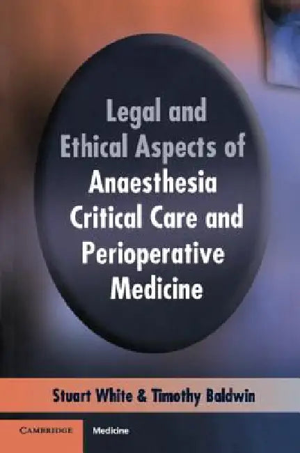 Legal Ethic Anas Crit Care Peri Med by Stuart M. White, Timothy J. Baldwin