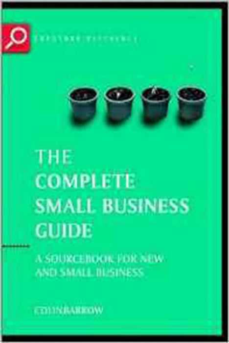 The Complete Small Business Guide: A Sourcebook for New and Small Businesses