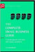 The Complete Small Business Guide: A Sourcebook for New and Small Businesses by Colin Barrow